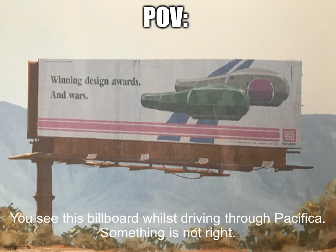Electric state RP: part 3. | POV:; You see this billboard whilst driving through Pacifica.
Something is not right. | image tagged in electric state | made w/ Imgflip meme maker