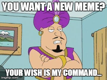 It's the Overgenerous Genie. He appears angry, though. | YOU WANT A NEW MEME? YOUR WISH IS MY COMMAND... | image tagged in overgenerous genie | made w/ Imgflip meme maker