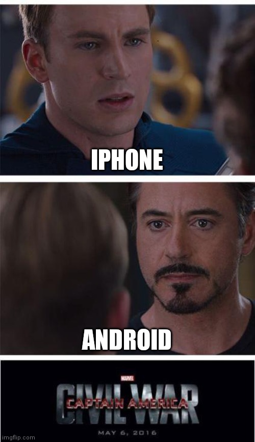 Marvel Civil War 1 | IPHONE; ANDROID | image tagged in memes,marvel civil war 1 | made w/ Imgflip meme maker