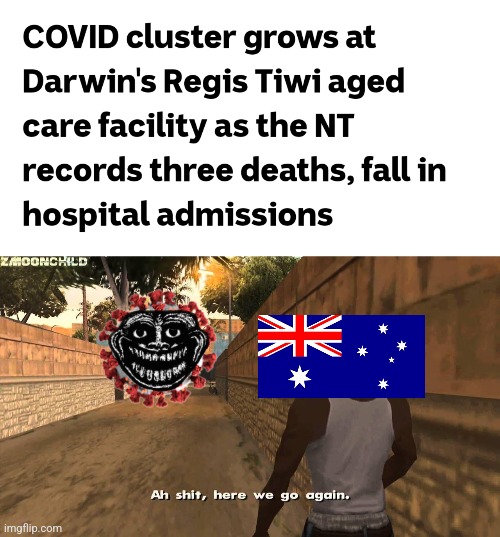 "NoBoDy CaReS aBoUt CoViD nOw". COVID-19 is back... | image tagged in here we go again,coronavirus,covid-19,australia,sad,memes | made w/ Imgflip meme maker
