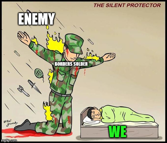 the silent protector | ENEMY; BORDERS SOLDER; WE | image tagged in the silent protector | made w/ Imgflip meme maker