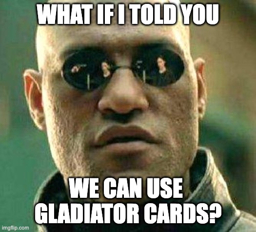 When you unlock gladiator cards in Splinterlands | WHAT IF I TOLD YOU; WE CAN USE 
GLADIATOR CARDS? | image tagged in what if i told you | made w/ Imgflip meme maker