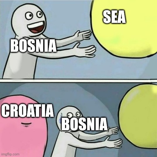  SEA; BOSNIA; CROATIA; BOSNIA | image tagged in pink blob molests kid | made w/ Imgflip meme maker