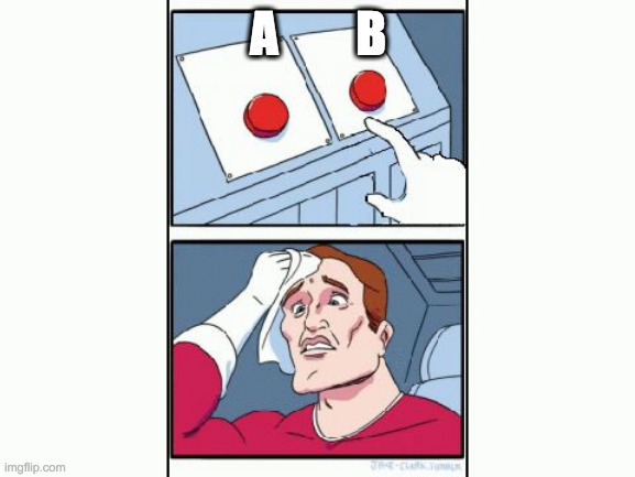 Choices | A        B | image tagged in decision maker gif by another memer through jesus | made w/ Imgflip meme maker