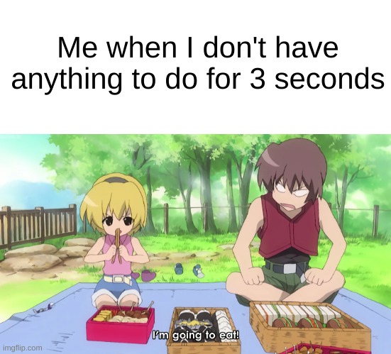 Me when I don't have anything to do for 3 seconds | image tagged in blank white template,higurashi,when they cry,food,eat,chopsticks | made w/ Imgflip meme maker