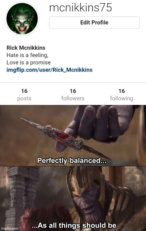 image tagged in thanos perfectly balanced as all things should be | made w/ Imgflip meme maker