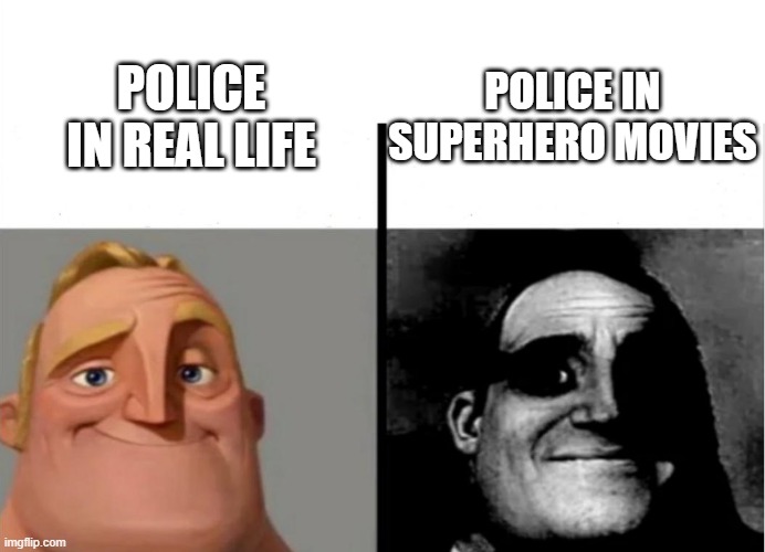 Teacher's Copy | POLICE IN SUPERHERO MOVIES; POLICE IN REAL LIFE | image tagged in teacher's copy | made w/ Imgflip meme maker