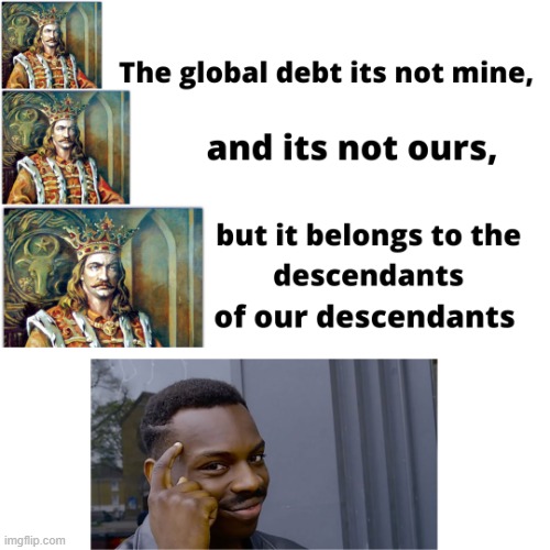 global debt meme | image tagged in stephen the great | made w/ Imgflip meme maker