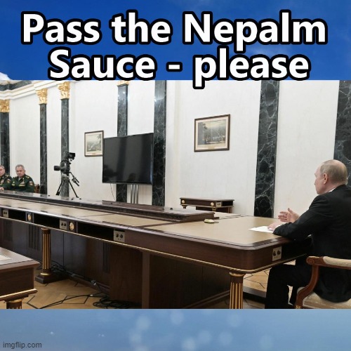 Pass the Sauce Please | image tagged in putin,ukraine,russia | made w/ Imgflip meme maker