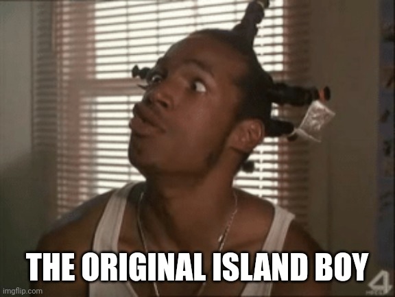 OG | THE ORIGINAL ISLAND BOY | image tagged in lol,original meme,funny,ripoff | made w/ Imgflip meme maker