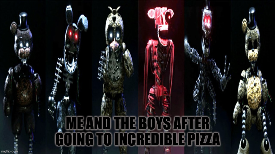Tjoc SM Me And The Boys | ME AND THE BOYS AFTER GOING TO INCREDIBLE PIZZA | image tagged in tjoc sm me and the boys | made w/ Imgflip meme maker