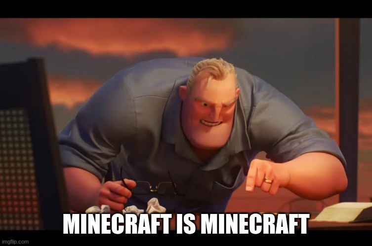 Math is Math! | MINECRAFT IS MINECRAFT | image tagged in math is math | made w/ Imgflip meme maker