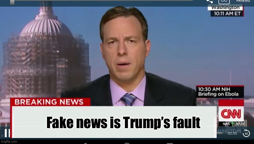 cnn breaking news template | Fake news is Trump’s fault | image tagged in cnn breaking news template | made w/ Imgflip meme maker