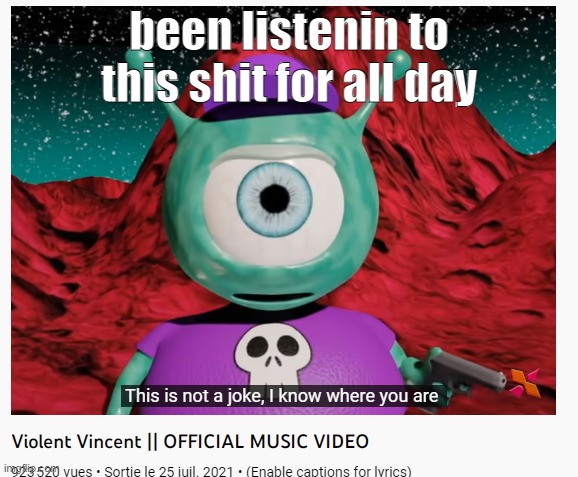 I am going to kill your family And the cops wont believe you when you say it was me | been listenin to this shit for all day | made w/ Imgflip meme maker