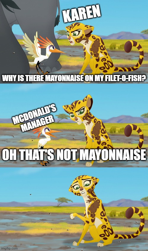 'Tis tartar sauce | KAREN; WHY IS THERE MAYONNAISE ON MY FILET-O-FISH? MCDONALD'S MANAGER; OH THAT'S NOT MAYONNAISE | image tagged in oh that's not mud,karens,mcdonalds | made w/ Imgflip meme maker