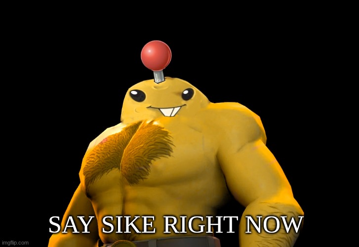 SAY SIKE RIGHT NOW | made w/ Imgflip meme maker