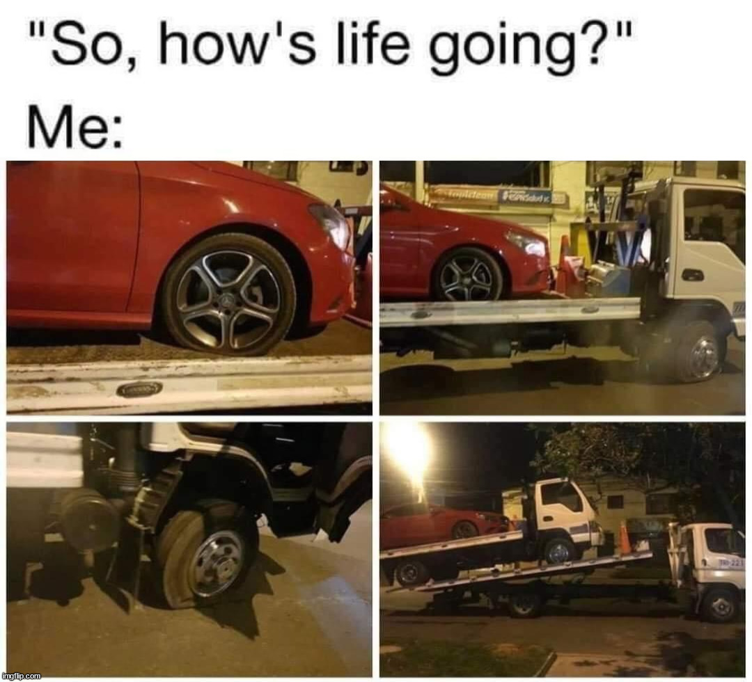 My life is a constant flat tire | image tagged in life sucks | made w/ Imgflip meme maker