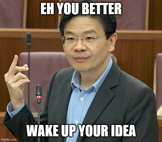 EH YOU BETTER; WAKE UP YOUR IDEA | made w/ Imgflip meme maker