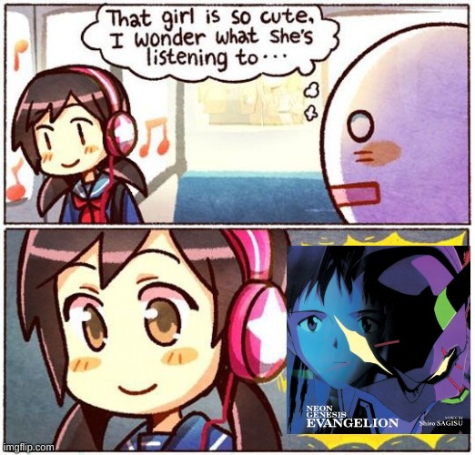 That Girl Is So Cute, I Wonder What She’s Listening To… | image tagged in that girl is so cute i wonder what she s listening to | made w/ Imgflip meme maker