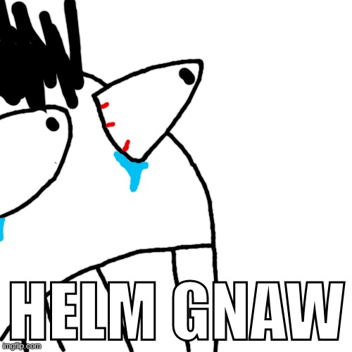 funni i made for doodle | HELM GNAW | made w/ Imgflip meme maker