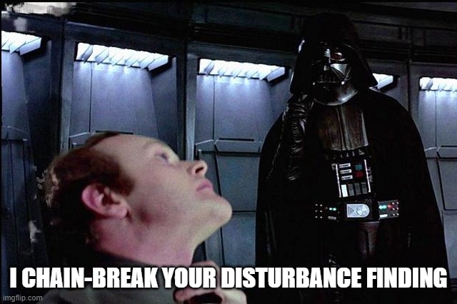 I find your lack of faith disturbing | I CHAIN-BREAK YOUR DISTURBANCE FINDING | image tagged in i find your lack of faith disturbing | made w/ Imgflip meme maker