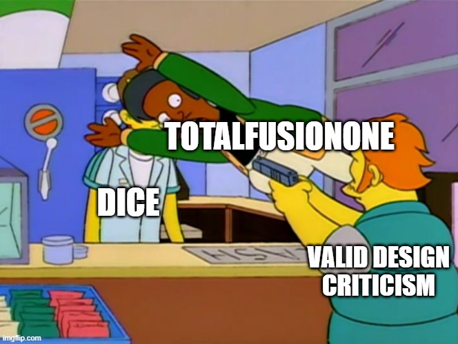 Apu takes bullet | TOTALFUSIONONE; DICE; VALID DESIGN CRITICISM | image tagged in apu takes bullet | made w/ Imgflip meme maker