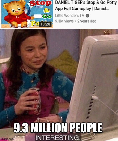 COPPA, you need to stop marking videos made for kids and let lot a people watch your stupid kids videos for the views youtube. | 9.3 MILLION PEOPLE | image tagged in icarly interesting,coppa,memes,funny,funny memes,youtube | made w/ Imgflip meme maker