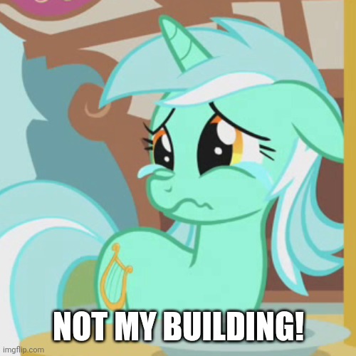 NOT MY BUILDING! | made w/ Imgflip meme maker