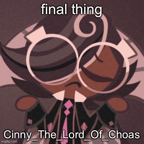 pee | final thing; Cinny_The_Lord_Of_Choas | image tagged in pee | made w/ Imgflip meme maker