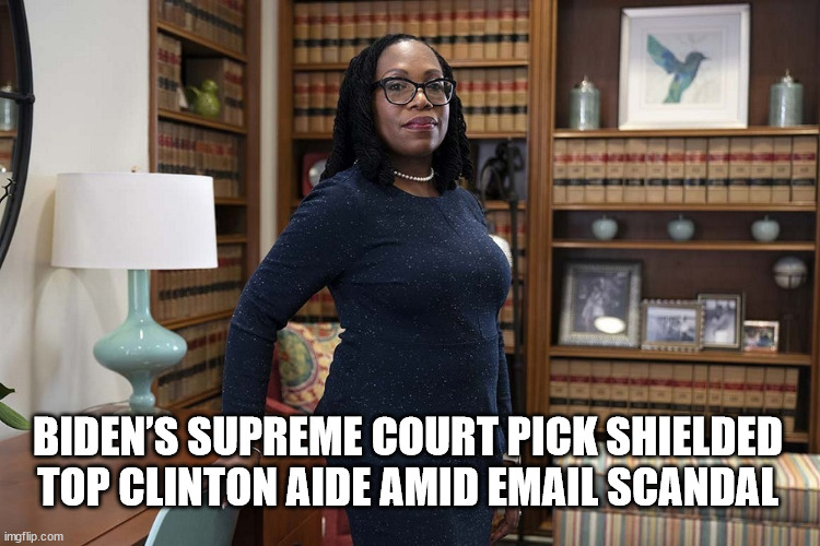 Quid Pro Joe can pick them... | BIDEN’S SUPREME COURT PICK SHIELDED TOP CLINTON AIDE AMID EMAIL SCANDAL | image tagged in supreme court,nomination,corrupt,judge | made w/ Imgflip meme maker