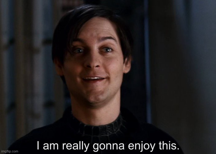 I am really gonna enjoy this | image tagged in i am really gonna enjoy this | made w/ Imgflip meme maker