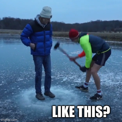 Breaking ice | LIKE THIS? | image tagged in breaking ice | made w/ Imgflip meme maker