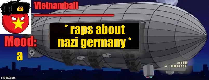 V3 Zeppelin Bass Machine announcement | * raps about nazi germany *; a | image tagged in v3 zeppelin bass machine announcement | made w/ Imgflip meme maker