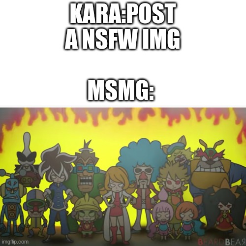 why garfield | KARA:POST A NSFW IMG; MSMG: | image tagged in everyone mad | made w/ Imgflip meme maker
