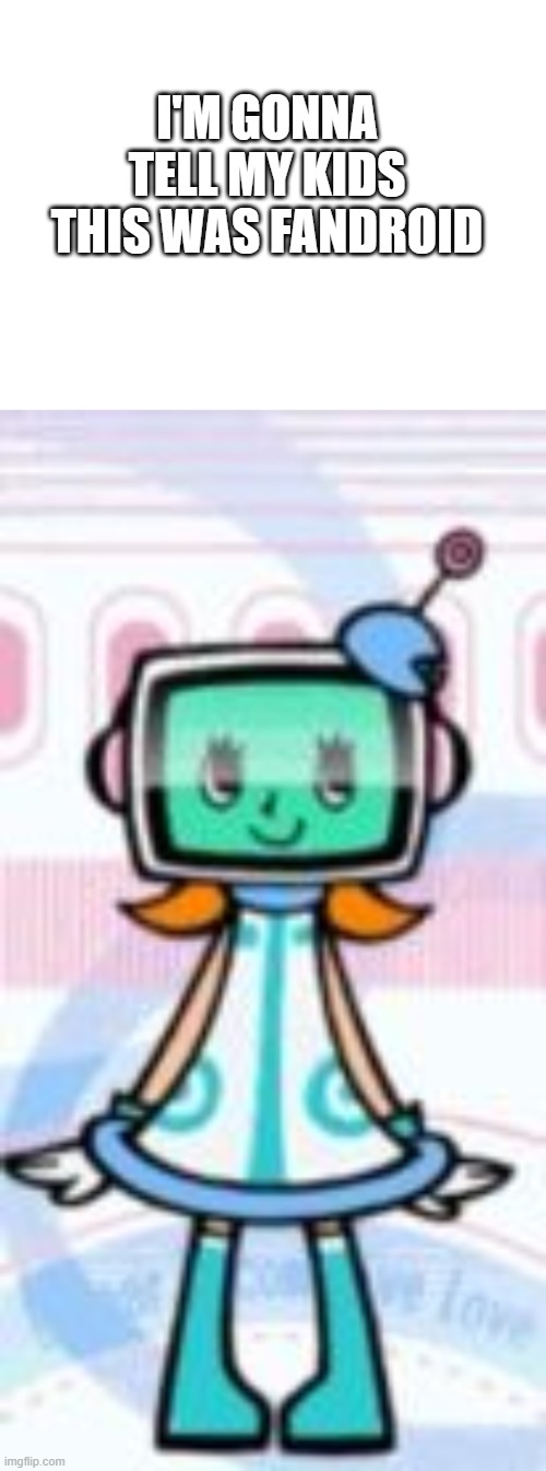 Hello darling. | I'M GONNA TELL MY KIDS THIS WAS FANDROID | image tagged in alt,pop'n music,fandroid,gonna tell my kids,tv head,robot | made w/ Imgflip meme maker