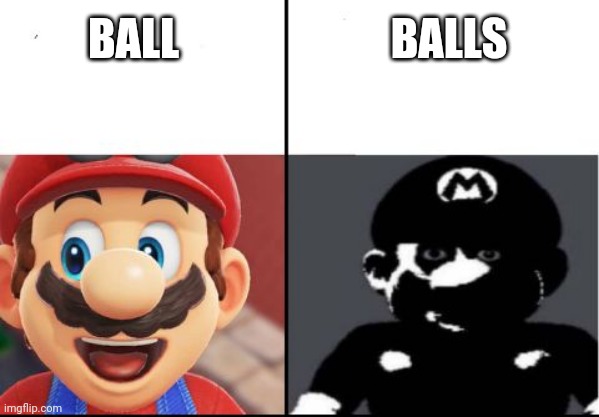 Don't misspell | BALLS; BALL | image tagged in happy mario vs dark mario,memes,ball vs balls | made w/ Imgflip meme maker