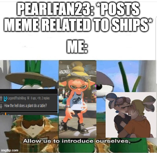 r/cursedcomments | PEARLFAN23: *POSTS MEME RELATED TO SHIPS*; ME: | image tagged in allow us to introduce ourselves | made w/ Imgflip meme maker