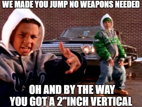 combine | WE MADE YOU JUMP NO WEAPONS NEEDED; OH AND BY THE WAY YOU GOT A 2"INCH VERTICAL | image tagged in kriss kross jump,criss cross jump | made w/ Imgflip meme maker