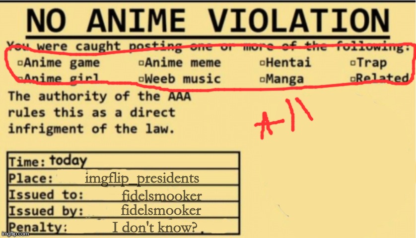 NO ANIME ALLOWED | imgflip_presidents; fidelsmooker; fidelsmooker; I don't know? | image tagged in no anime allowed | made w/ Imgflip meme maker