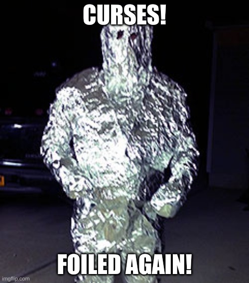 CURSES! FOILED AGAIN! | made w/ Imgflip meme maker