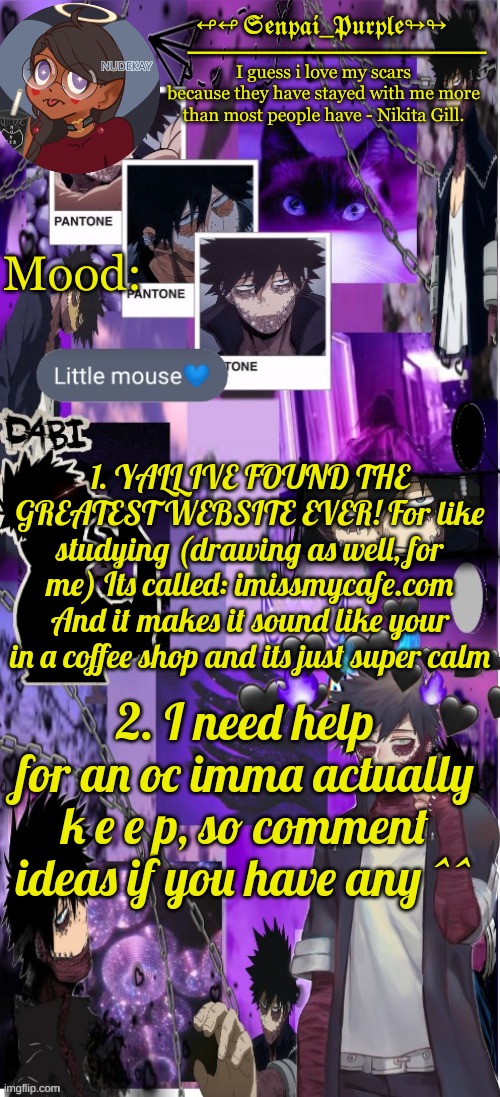 i want the Oc to be a boy this time for whatever reason | 1. YALL IVE FOUND THE GREATEST WEBSITE EVER! For like studying (drawing as well, for me) Its called: imissmycafe.com
And it makes it sound like your in a coffee shop and its just super calm; 2. I need help for an oc imma actually k e e p, so comment ideas if you have any ^^ | image tagged in dabi temp d | made w/ Imgflip meme maker