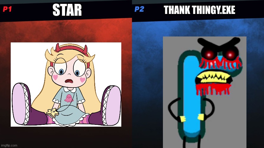 Star Vs. Thank Thingy.EXE | STAR; THANK THINGY.EXE | image tagged in smash bros 1v1 screen template | made w/ Imgflip meme maker
