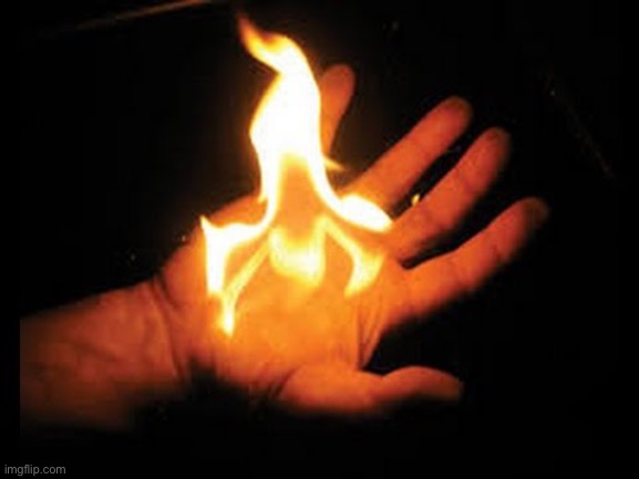 flaming hand | image tagged in flaming hand | made w/ Imgflip meme maker