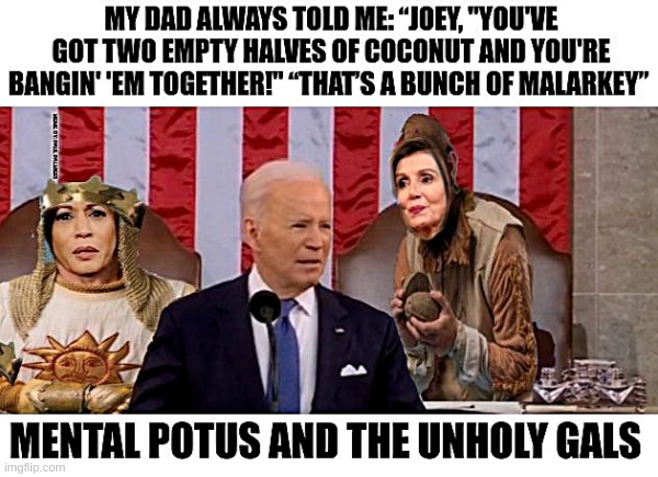 Nancy Pelosi & Kamala Harris reenact the coconut scene from the Holy Grail during SOTU | image tagged in nancy pelosi wtf,nancy pelosi,joe biden,political meme,monty python and the holy grail,state of the union | made w/ Imgflip meme maker