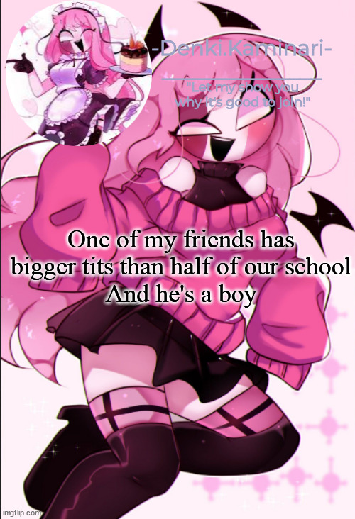 Sarv temp | One of my friends has bigger tits than half of our school
And he's a boy | image tagged in sarv temp | made w/ Imgflip meme maker