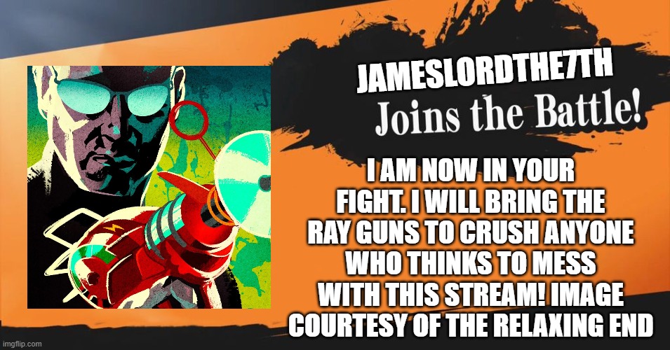 Hello you great soldiers! Fight my bruddas! crush the MPLA! I have brought the ammunition! | JAMESLORDTHE7TH; I AM NOW IN YOUR FIGHT. I WILL BRING THE RAY GUNS TO CRUSH ANYONE WHO THINKS TO MESS WITH THIS STREAM! IMAGE COURTESY OF THE RELAXING END | image tagged in smash bros,memes,war,ray gun,cod,delta force | made w/ Imgflip meme maker