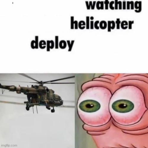 X Watching Y Helicopter Deploy Z (use this template if you want) | image tagged in x watching y helicopter deploy z,funny,custom template,helicopter | made w/ Imgflip meme maker