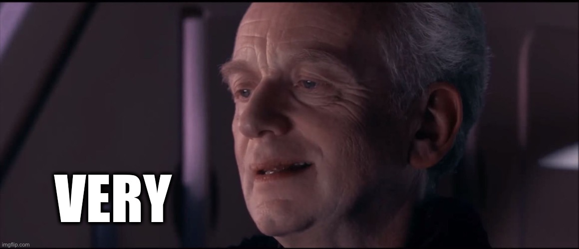 Palpatine Ironic  | VERY | image tagged in palpatine ironic | made w/ Imgflip meme maker