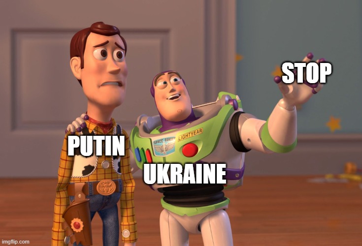 X, X Everywhere | STOP; UKRAINE; PUTIN | image tagged in memes,x x everywhere | made w/ Imgflip meme maker