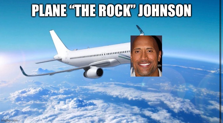 PLANE “THE ROCK” JOHNSON | made w/ Imgflip meme maker